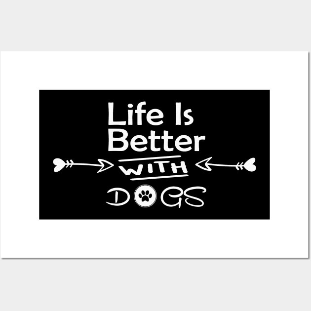 Life is better with dogs - unisex tshirt. dog mom shirt, dog mom shirts, dog lover shirt, dog person shirt, dog lover, dog shirts for women Wall Art by wiixyou